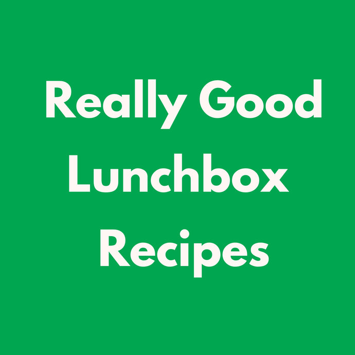 Really Good Lunchbox Recipes